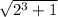 \sqrt{2^3+1}