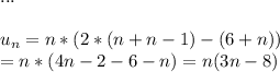 ...\\\\&#10;u_{n} =n*(2*(n+n-1)-(6+n))\\&#10;=n*(4n-2-6-n)=n(3n-8)\\&#10;&#10;