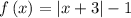 f\left(x\right)=\left|x+3\right|-1