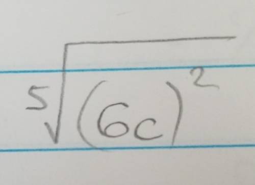 How do you write (6c)^2/5 in radical form