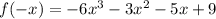 f(-x)=-6x^3-3x^2-5x+9