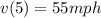 v(5)=55 mph