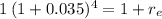 1 \: (1+ 0.035)^{4} = 1 + r_e