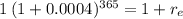 1 \: (1+ 0.0004)^{365} = 1 + r_e