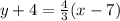 y+4= \frac{4}{3}(x-7)