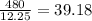 \frac{480}{12.25}=39.18