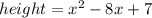 height=x^{2}-8x+7