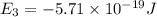 E_3 =-5.71\times 10^{-19} J