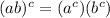 (ab)^c=(a^c)(b^c)