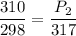 \dfrac{310}{298}=\dfrac{P_2}{317}