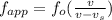 f_{app} = f_o(\frac{v}{v- v_s})