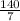 \frac{140}{7}