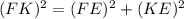 (FK)^{2} = (FE)^{2} + (KE)^{2}