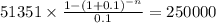 51351 \times \frac{1-(1+0.1)^{-n} }{0.1} = 250000\\