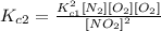 K_{c2} = \frac{K_{c1}^{2} [N_{2}][O_{2}][O_{2}]  }{[NO_{2}]^{2}  }
