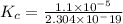 K_{c} =\frac{1.1 \times 10^{-5}  }{2.304\times 10^-19 }
