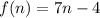 f(n) = 7n - 4