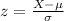 z=\frac{X-\mu}{\sigma}