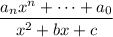 \dfrac{a_nx^n+\cdots+a_0}{x^2+bx+c}