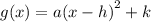 g(x) = a {(x - h)}^{2}  + k