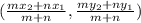 (\frac{mx_{2}+nx_{1}}{m+n} ,\frac{my_{2}+ny_{1}}{m+n} )