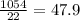 \frac{1054}{22} = 47.9