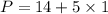 P = 14+ 5 \times 1