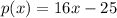 p(x)=16x-25