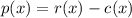 p(x)=r(x)-c(x)