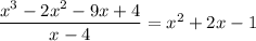 \dfrac{x^3-2x^2-9x+4}{x-4}=x^2+2x-1