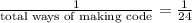 \frac{1}{\text{total ways of making code}}=\frac{1}{24}