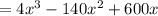 =4 x^{3}-140 x^{2} +600x