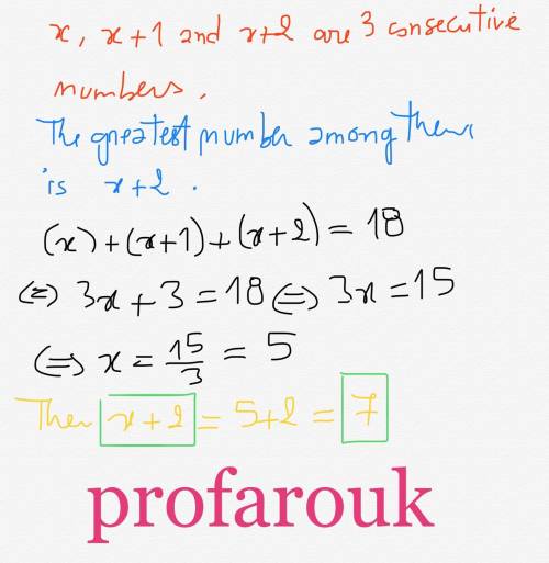 The sum of three consecutive whole numbers is 18. what is the greatest of the numbers?