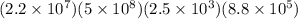 (2.2\times 10^{7})(5\times 10^{8})(2.5\times 10^{3})(8.8\times 10^{5} )