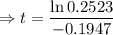 \Rightarrow t=\dfrac{\ln 0.2523}{-0.1947}