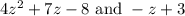 4z^2+7z-8\text{ and }-z+3