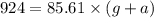 924=85.61\times (g+a)