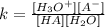 k= \frac{[H_3O^{+}][A^{-}]}{[HA][H_2O]}