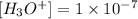 [H_3O^+]=1\times 10^{-7}