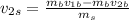 v_{2s}=\frac{m_{b}v_{1b}-m_{b}v_{2b}}{m_{s}}