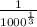 \frac{1}{1000^{\frac{1}{3} } }