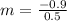 m=\frac{-0.9}{0.5}