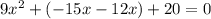 9x^2+(-15x-12x)+20=0