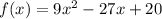 f(x)=9x^2-27x+20