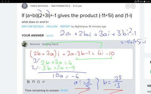 If (a+bi)(2+3i)+-1 gives the product (-11+5i) and (1-i) what does a= and b=