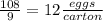 \frac{108}{9}=12\frac{eggs}{carton}