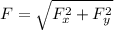 F = \sqrt{F_x^2 + F_y^2}