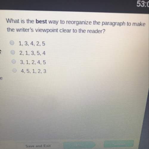 What is the best way to reorganize the paragraph to make the writer’s viewpoint clear to he reader?&lt;