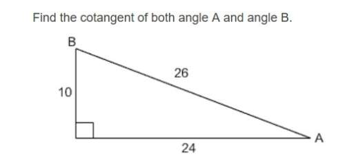 Find the cotangent of both angle a and angle b.