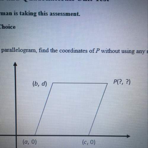 For the parallelogram, find the coordinates of p without using any new variables. if you have the a